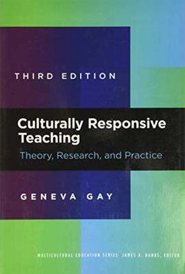 Culturally Responsive Teaching: Theory, Research, And Practice (Multicultural Education Series)