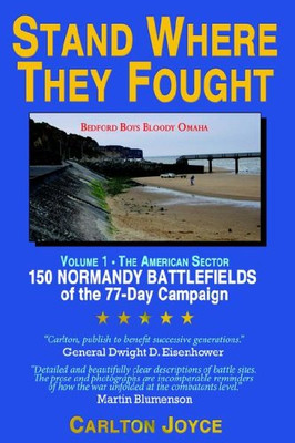 Stand Where They Fought: 150 Battlefields Of The 77-Day Normandy Campaign