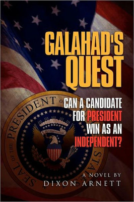 Galahad's Quest: Can a Candidate for President Win as an Independent?