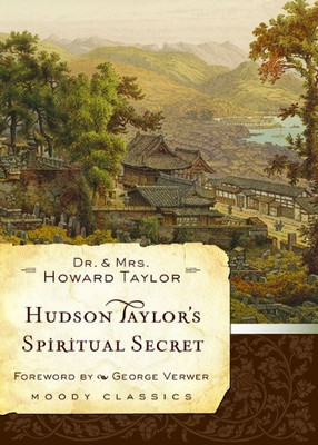 Hudson Taylor'S Spiritual Secret (Moody Classics)