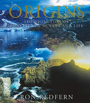 Origins: The Evolution Of Continents, Oceans And Life