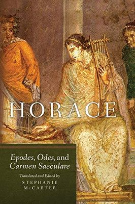 Horace: Epodes, Odes, And Carmen Saeculare (Volume 60) (Oklahoma Series In Classical Culture)