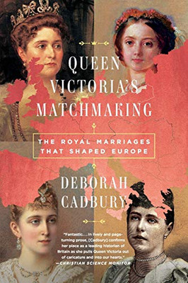 Queen Victoria'S Matchmaking: The Royal Marriages That Shaped Europe - Paperback