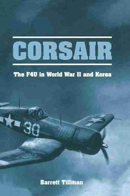 Corsair: The F4U In World War Ii And Korea