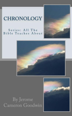 Chronology: All The Bible Teaches About