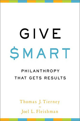 Give Smart: Philanthropy That Gets Results
