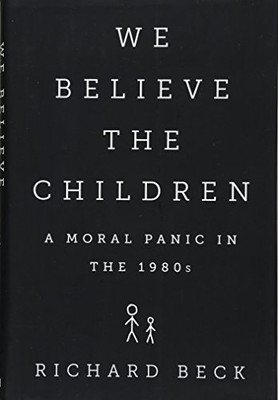 We Believe The Children: A Moral Panic In The 1980S