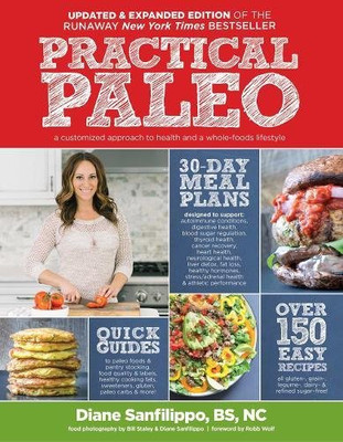 Practical Paleo, 2Nd Edition (Updated And Expanded): A Customized Approach To Health And A Whole-Foods Lifestyle - Paperback