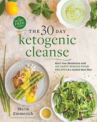 The 30-Day Ketogenic Cleanse: Reset Your Metabolism With 160 Tasty Whole-Food Recipes & Meal Plans (1)