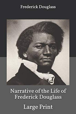 Narrative of the Life of Frederick Douglass: Large Print