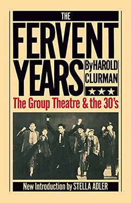 The Fervent Years: The Group Theatre And The Thirties