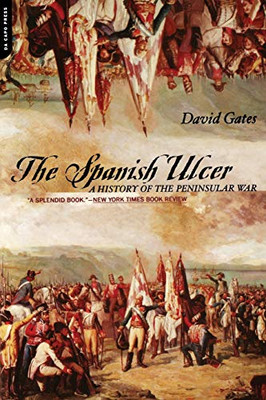 The Spanish Ulcer: A History Of The Peninsular War