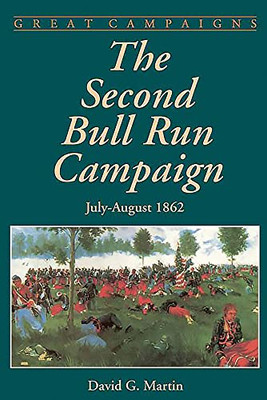 The Second Bull Run Campaign: July-August 1862 (Great Campaigns)
