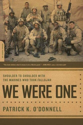 We Were One: Shoulder To Shoulder With The Marines Who Took Fallujah