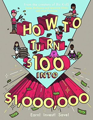 How To Turn $100 Into $1,000,000: Earn! Invest! Save! (Turtleback School & Library Binding Edition)