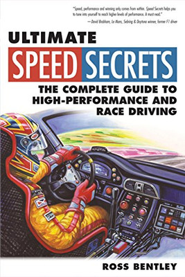 Ultimate Speed Secrets: The Complete Guide To High-Performance And Race Driving