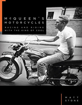 Mcqueen'S Motorcycles: Racing And Riding With The King Of Cool