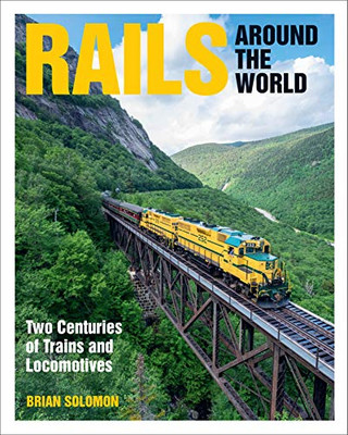 Rails Around The World: Two Centuries Of Trains And Locomotives