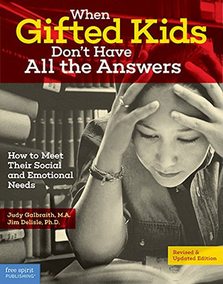 When Gifted Kids Don'T Have All The Answers: How To Meet Their Social And Emotional Needs