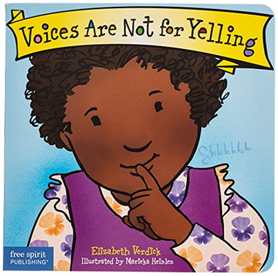 Voices Are Not For Yelling (Best Behavior?« Board Book Series)