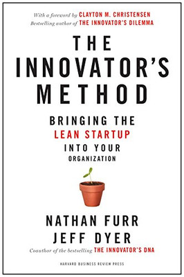 The Innovator'S Method: Bringing The Lean Start-Up Into Your Organization