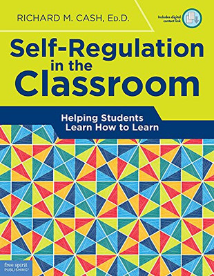 Self-Regulation In The Classroom: Helping Students Learn How To Learn (Free Spirit Professional™)