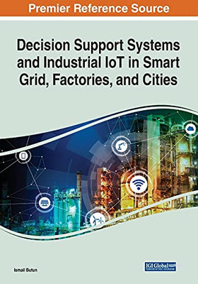 Decision Support Systems And Industrial Iot In Smart Grid, Factories, And Cities