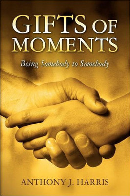 Gifts of Moments: Being Somebody to Somebody