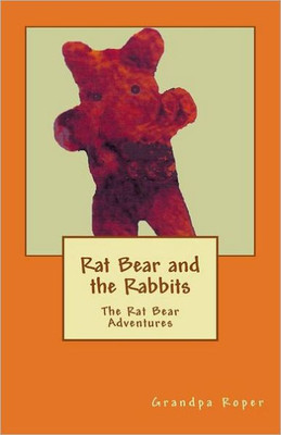 Rat Bear and the Rabbits: The Rat Bear Adventures