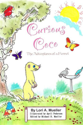 Curious Coco, the Adventures of a Ferret: Based on a True Story