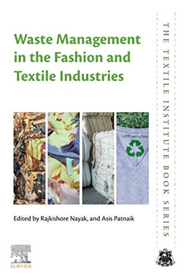 Waste Management In The Fashion And Textile Industries (The Textile Institute Book Series)