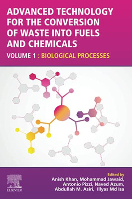 Advanced Technology For The Conversion Of Waste Into Fuels And Chemicals: Volume 1: Biological Processes