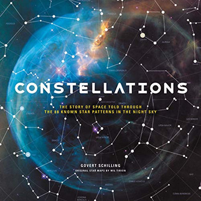 Constellations: The Story Of Space Told Through The 88 Known Star Patterns In The Night Sky