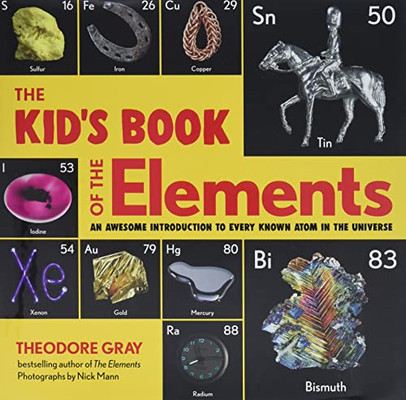 The Kid'S Book Of The Elements: An Awesome Introduction To Every Known Atom In The Universe - Hardcover