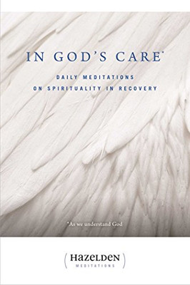 In God'S Care: Daily Meditations On Spirituality In Recovery (Hazelden Meditations)