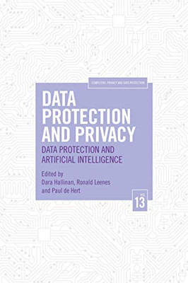 Data Protection And Privacy, Volume 13: Data Protection And Artificial Intelligence (Computers, Privacy And Data Protection)