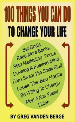 100 Things You Can Do, To Change Your Life