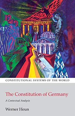 The Constitution Of Germany: A Contextual Analysis (Constitutional Systems Of The World)