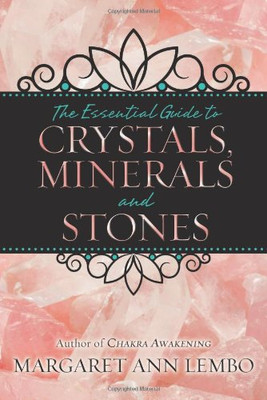 The Essential Guide To Crystals, Minerals And Stones