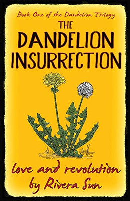The Dandelion Insurrection: - love and revolution -