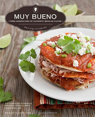 Muy Bueno: Three Generations Of Authentic Mexican Flavor