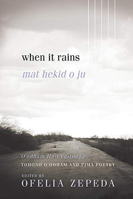 When It Rains: Tohono O'Odham And Pima Poetry (Volume 7) (Sun Tracks)