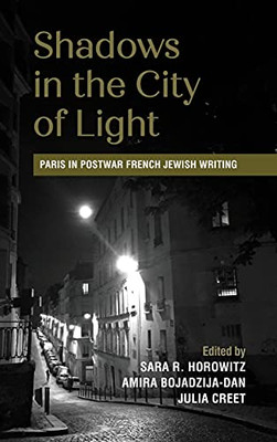 Shadows In The City Of Light: Paris In Postwar French Jewish Writing (Suny Series In Contemporary Jewish Literature And Culture)