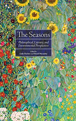 Seasons, The: Philosophical, Literary, And Environmental Perspectives