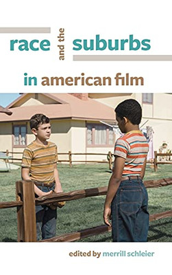 Race And The Suburbs In American Film (Suny Series, Horizons Of Cinema)