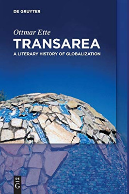 Transarea: A Literary History Of Globalization