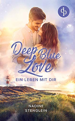 Deep Blue Love: Ein Leben Mit Dir (German Edition)