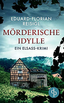 M??Rderische Idylle: Ein Elsass-Krimi (German Edition)