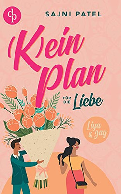 (K)Ein Plan F??R Die Liebe: Liya & Jay (German Edition)