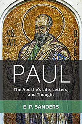 Paul: The Apostle'S Life, Letters, And Thought